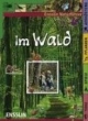 Ensslin Naturführer. Im Wald: Tiere, Spiele, Pflanzen, Ausrüstung