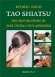 Tao Shiatsu: Die Revolution in der östlichen Medizin