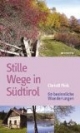 Stille Wege in Südtirol: 60 besinnliche Wanderungen