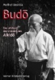 Budo: Das Lehrbuch des Gründers des Aikido