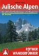 Julische Alpen. Rother Wanderführer. 50 ausgewählte Tal- und Höhenwanderungen: 53 ausgewählte Wanderungen und leichte Bergtouren