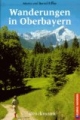 Wanderungen in Oberbayern. Natur. Kunst. Kultur 42 Bergtouren und Talwanderungen