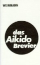 Das Aikido Brevier: Ein Leitfaden für Technik und Prüfung