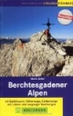Berchtesgadener Alpen: 60 Gipfeltouren, Höhenwege, Klettersteige. Mit Loferer und Leoganger Steinbergen