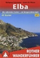 Elba: Die schönsten Tal- und Höhenwanderungen. 40 Spaziergänge, Wanderungen und Bergtouren. Mit der Grande Traversata Elbana