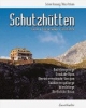 Schutzhütten. Touren - Wanderwege - Geschichte