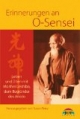 Erinnerungen an O Sensei. Leben und Üben mit Morihei Ueshiba, dem Begründer des Aikido