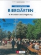 Die schönsten Biergärten in München und Umgebung. Anfahrt, Sitzplätze, Selbstversorgung und Kulturtipps
