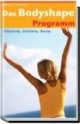 Das Bodyshape Programm: Fatburning, Stretching, Boxing