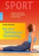 Das neue Dehnen. Fakten, Legenden, Praxis