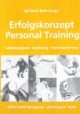 Erfolgskonzept Personal Training. Selbständigkeit, Marketing, Trainingsplanung
