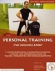 Personal Training - the business book: Existenzgründung, Zielgruppenmarketing und Finanz- und Vorsorgeplanung für Trainer, Therapeuten und Bewegungsexperten