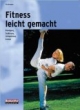 Fitness leicht gemacht: Bewegung, Entspannung, Genuss