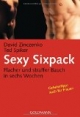 Sexy Sixpack: Flacher und straffer Bauch in sechs Wochen - Geheimtipp: auch für Frauen