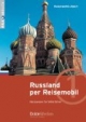 Russland per Reisemobil: Basiswissen für Selbstfahrer