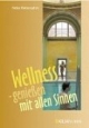 Wellness - genießen mit allen Sinnen.
