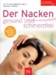 Der Nacken - gesund und schmerzfrei: Mit Übungen für den Alltag