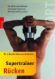 Supertrainer Rücken: Die effektivsten Übungen. Schonende Programme. Wissenschaftlich getestet