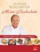 Meine Kochschule - Sonderausgabe: über 140 einfache und leckere Rezepte: Kochen lernen mit Alfons Schuhbeck