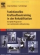 Funktionelles Kraftaufbautraining in der Rehabilitation. Komplette Programme zum medizinischen Aufbautraining