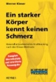 Ein starker Körper kennt keinen Schmerz: Gesundheitsorientiertes Krafttraining nach der Kieser-Methode