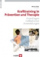 Krafttraining in Prävention und Therapie: Grundlagen - Indikationen - Anwendungen