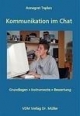 Kommunikation im Chat. Grundlagen, Instrumente, Bewertung