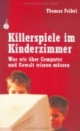 Killerspiele im Kinderzimmer: Was wir über Computer und Gewalt wissen müssen