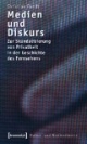 Medien und Diskurs: Zur Skandalisierung von Privatheit in der Geschichte des Fernsehens