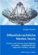 Öffentlich-rechtliche Medien heute: Risiken und Chancen durch digitales Fernsehen - vergleichend zum englischen Pendant, der BBC