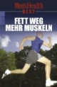 Men's Health Best. Fett weg - mehr Muskeln