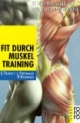 Fit durch Muskeltraining: 37 Trainingstafeln für Kräftigung und Dehnung