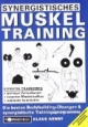 Synergistisches Muskeltraining: Die besten Bodybuilding-Übungen und synergistische Trainingsprogramme. Mit Spezialprogrammen für schwache Muskelgruppen