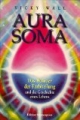 Aura-Soma. Das Wunder der Farbheilung und die Geschichte...