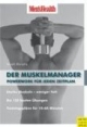 Men's Health: Der Muskelmanager - Powerwork für jeden Zeitplan: Powerwork für jeden Zeitplan. Starke Muskeln - weni Fett. Die 120 besten Übungen. Trainingspläne für 10-60 Minuten