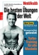 Mens Health: Die besten Übungen der Welt: Mehr Power von Kopf bis Fuß. Turbo-Training für alle Muskeln. Wissenschaftlich getestet