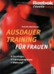 Ausdauertraining für Frauen. Grundlagen, Trainigsprogramme, Wettkampf