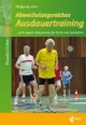 Abwechslungsreiches Ausdauertraining: 46 Gruppen-Programme für die Halle und Sportplatz