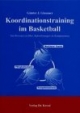 Koordinationstraining im Basketball: Von Ressourcen über Anforderungen zu Kompetenzen. Theoretisches Konzept - Empirische Studie - Erprobungsmodell