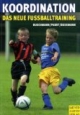 Koordination. Das neue Fußballtraining. Spielerische Formen für das Kinder- und Jugendtraining
