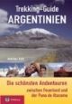 Trekking-Guide Argentinien: Die schönsten Andentouren zwischen Feuerland und der Puna de Atacama