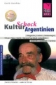 KulturSchock Argentinien: Andere Länder - andere Sitten: Alltagskultur, Tradition, Verhaltensregeln, Religion, Tabus, Mann und Frau, Stadt- und Landleben usw.