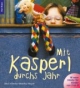 Mit Kasperl durchs Jahr: 18 neue Stücke für Kinder von 3-8