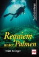 Requiem unter Palmen. 10 Abenteuer unter Wasser