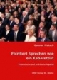 Pointiert Sprechen wie ein Kabarettist: Theoretische und praktische Aspekte