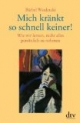Mich kränkt so schnell keiner!: Wie wir lernen, nicht alles persönlich zu nehmen