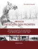 Pferde zwischen den Fronten: Polnische Staatsgestüte und das Schicksal des Hengstgestüts Drogomysl/Draschendorf unter deutscher Besatzung 1939-1945