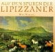 Auf den Spuren der Lipizzaner: Über die Gestüte und Nachzuchtgebiete des Lipizzaners nach 400 Jahren Traditionszucht