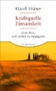 Kraftquelle Einsamkeit: Vom Mut, sich selbst zu begegnen