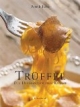 Trüffel. Die Diamanten der Küche